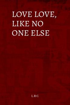 Love love like no one else