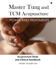 Master Tung and TCM Acupuncture: Points and Treatments