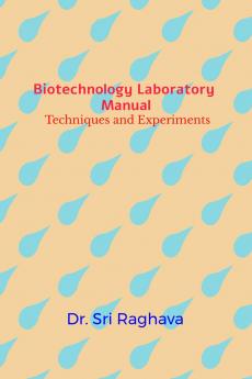 Biotechnology Laboratory Manual: Techniques and Experiments