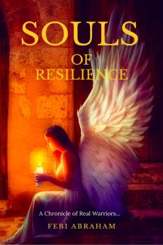Souls of Resilience: A Chronicle of Real Warriors...