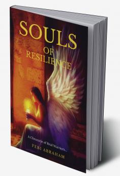 Souls of Resilience: A Chronicle of Real Warriors...