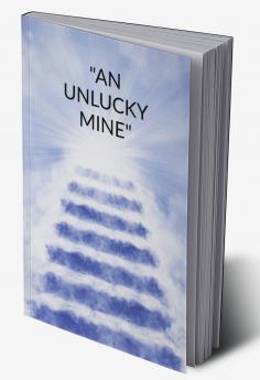 AN UNLUCKY MINE&quot;