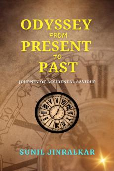 ODYSSEY FROM PRESENT TO PAST: JOURNEY OF ACCIDENTAL SAVIOUR