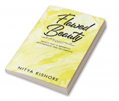 Flawed Beauty: &quot;Beauty that is imperfect impermanent and incomplete.”