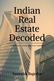Indian Real Estate Decoded: A Homebuyer’s Guide and Career Launchpad
