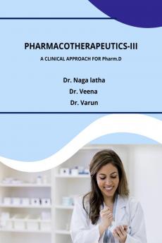 Pharmacotherapeutics-III: A Clinical Approach for Pharm.D