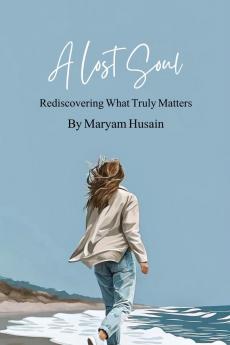 A Lost Soul: Rediscovering What Truly Matters