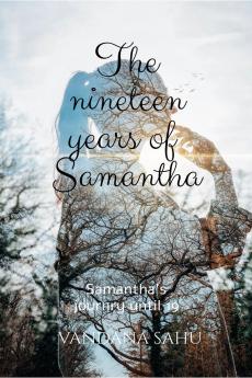 The nineteen years of Samantha: Samantha's journey until 19