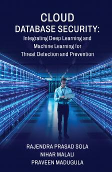 Cloud Database Security: Integrating Deep Learning and Machine Learning for Threat Detection and Prevention