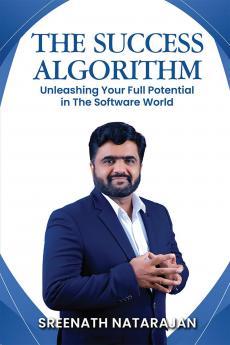 THE SUCCESS ALGORITHM: Unleashing Your Full Potential in The Software World