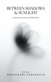Between Shadows and Sunlight: A Journey of Love Growth and Self-Discovery