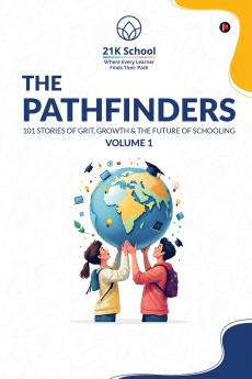 The Pathfinders: 101 Stories of Grit Growth And The Future of Schooling