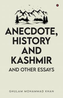 Anecdote History and Kashmir: And Other Essays