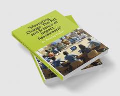 &quot;Measuring Change: The Art and Science of Impact Assessment&quot;: A Guide to Impact Assessment Process