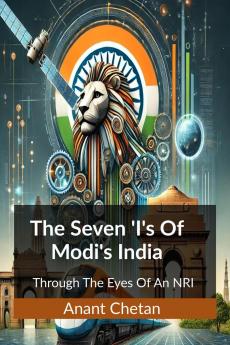 The Seven ‘I’s of Modi’s India: Through The Eyes Of An NRI