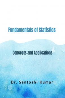 Fundamentals of Statistics:  Concepts and Applications