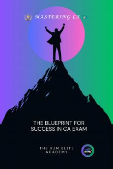 Mastering CA: The Blueprint for Success in CA Exam