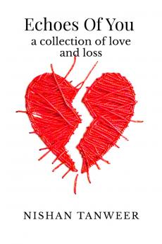 Echoes of You: A Collection Of Love and Loss