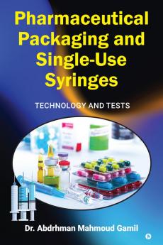 Pharmaceutical Packaging and Single-Use Syringes: Technology and Tests