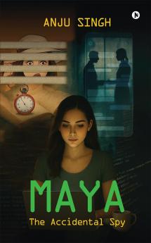 Maya: The Accidental Spy