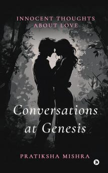 Conversations at Genesis: Innocent Thoughts About Love