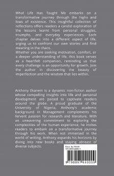 What Life Has Taught Me: Life Lessons Worth Learning