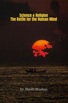 Science & Religion: The Battle for the Human Mind