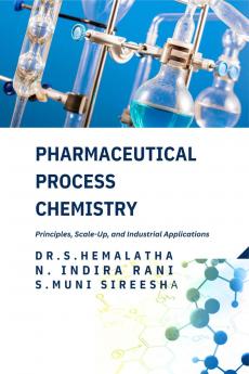 Pharmaceutical Process Chemistry: Principles Scale-Up and Industrial Applications