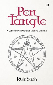 Pen Tangle: A Collection Of Poems on the Five Elements