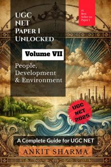 UGC NET Paper I Unlocked Volume VII: People Development and Environment: A Complete Guide for UGC NET