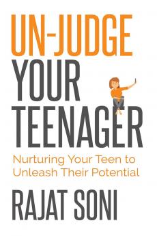 Un-Judge Your Teenager: Nurturing Your Teen to Unleash their Potential