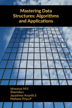 Mastering Data Structures: Algorithms and Applications