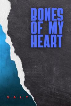 BONES OF MY HEART