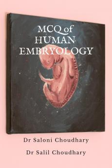 MCQ of HUMAN EMBRYOLOGY: A Guidebook for NEET PG Preparations