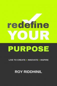 Redefine your purpose: Live to Create | Innovate | Inspire
