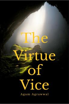 The Virtue of Vice: Sometimes what we label as vice holds the spark of unimagined virtue.