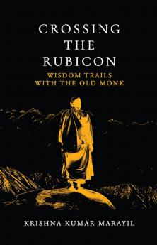 Crossing the Rubicon: Wisdom trails with The Old Monk