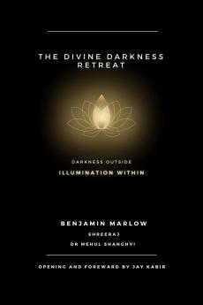 The Divine Darkness Retreat: Darkness Outside Illumination Within