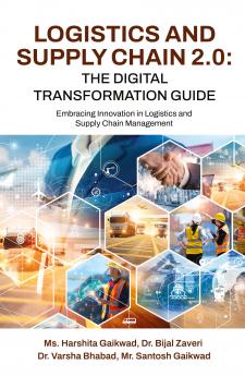 Logistics and Supply Chain 2.0: The Digital Transformation Guide: Embracing Innovation in Logistics and Supply Chain Management