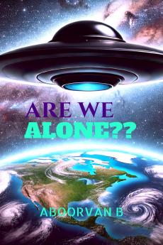 ARE WE ALONE??: The Search For Extraterrestrial Life