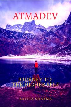 ATMADEV: Journey to the Higher Self