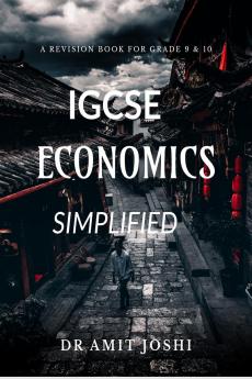 IGCSE ECONOMICS SIMPLIFIED: Revision Book for grade 9 & 10