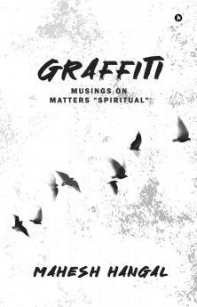 Graffiti: Musings on Matters ‘Spiritual’