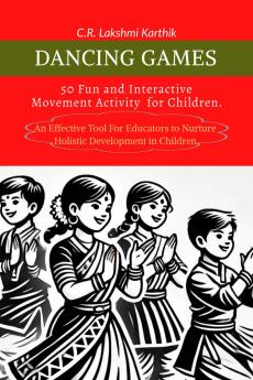 Dancing Games: 50 Fun and Interactive Movement Games for Children.: An effective tool for teachers to engage students.