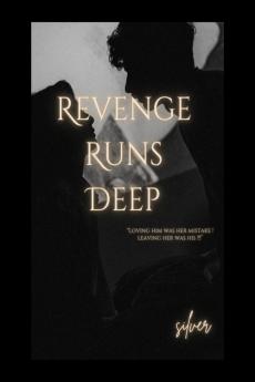 Revenge Runs Deep: &quot;Loving him was her mistake! Leaving her was his!!!&quot;