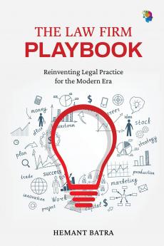 The Law Firm Playbook: Reinventing Legal Practice for the Modern Era
