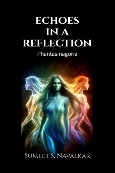 echoes in a reflection: phantasmagoria
