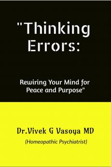 "Thinking Errors:: Rewiring Your Mind for Peace and Purpose"