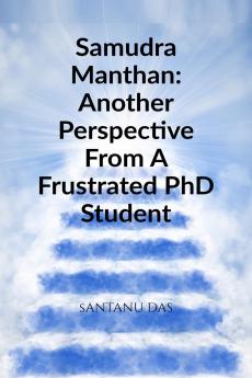 Samudra Manthan: Another perspective from a frustrated PhD student