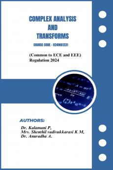 COMPLEX ANALYSIS AND TRANSFORMS: COURSE CODE-U24MA1231 [Common to ECE and EEE] Regulation - 2024